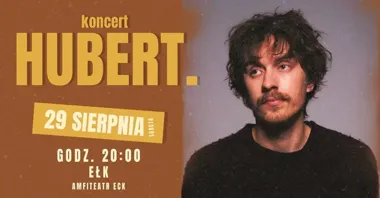 HUBERT. zagra w Ełku na koniec wakacji. Koncert odbędzie się w amfiteatrze